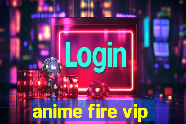 anime fire vip